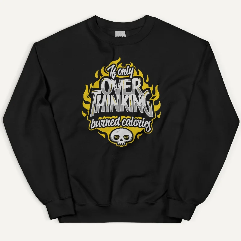 Short Design If Only Overthinking Burned Calories Sweatshirt