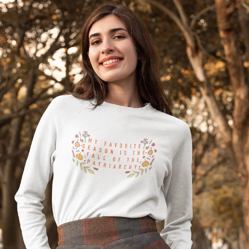 Stretch Design My Favorite Season Is The Fall Of The Patriarchy Unisex Sweatshirt