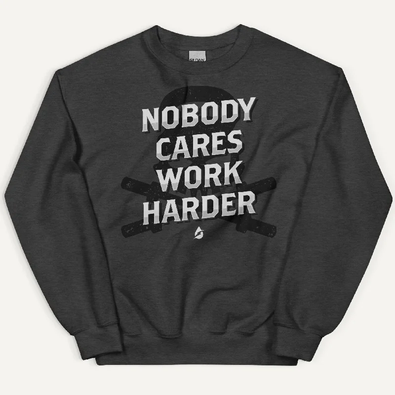 Sports Design Nobody Cares Work Harder Sweatshirt