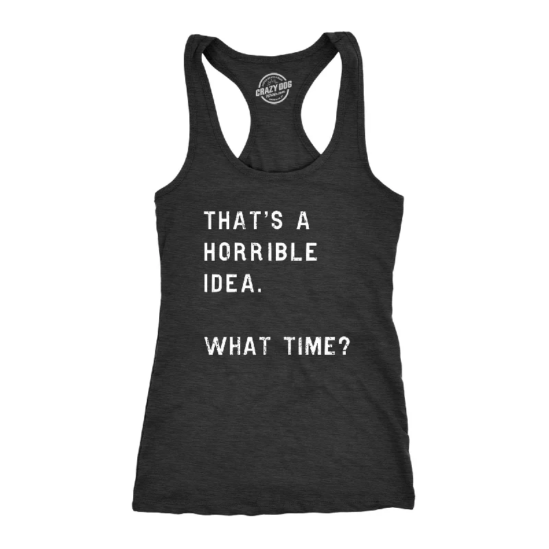 Urban Style That's A Horrible Idea. What Time? Women's Tank Top