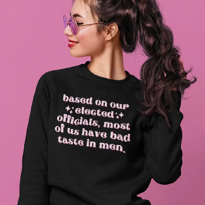 Trendy Items Based On Our Elected Officials Most Of Us Have Bad Taste In Men Unisex Sweatshirt