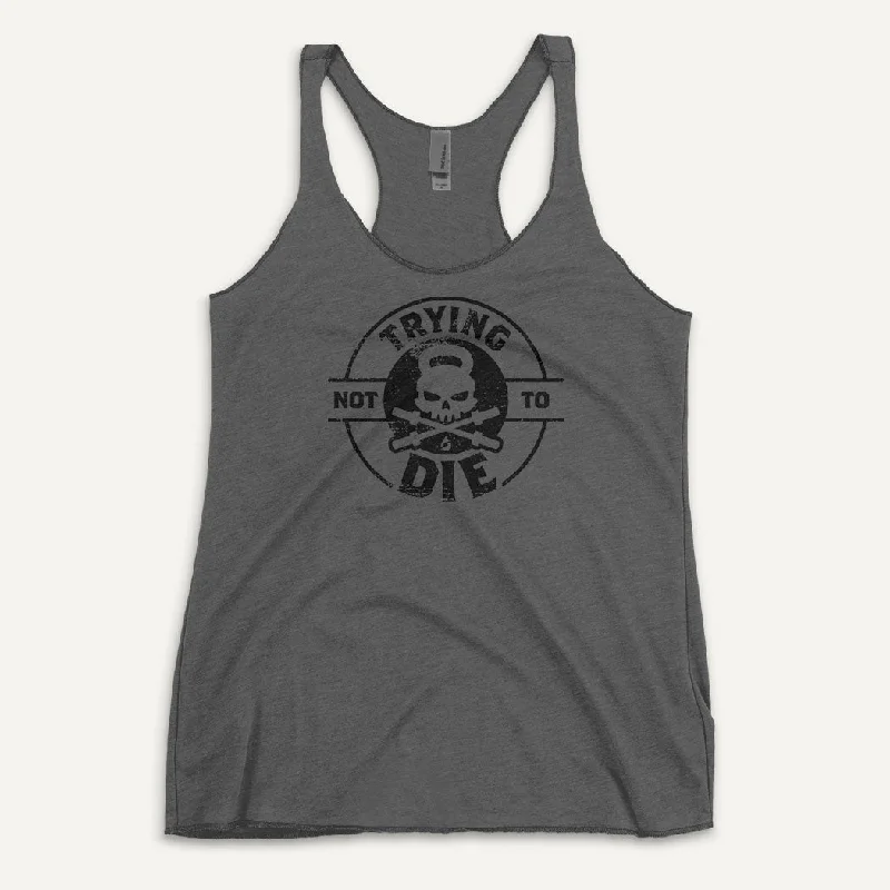 Simple And Comfortable Trying Not To Die Women's Tank Top