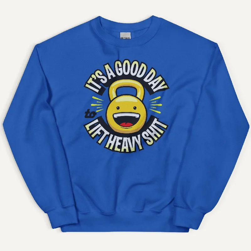 Urban Sense It’s A Good Day To Lift Heavy Shit Sweatshirt