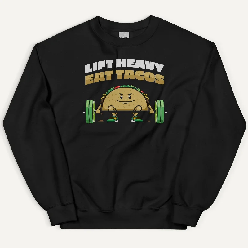 Elegant And Simple Lift Heavy Eat Tacos Sweatshirt