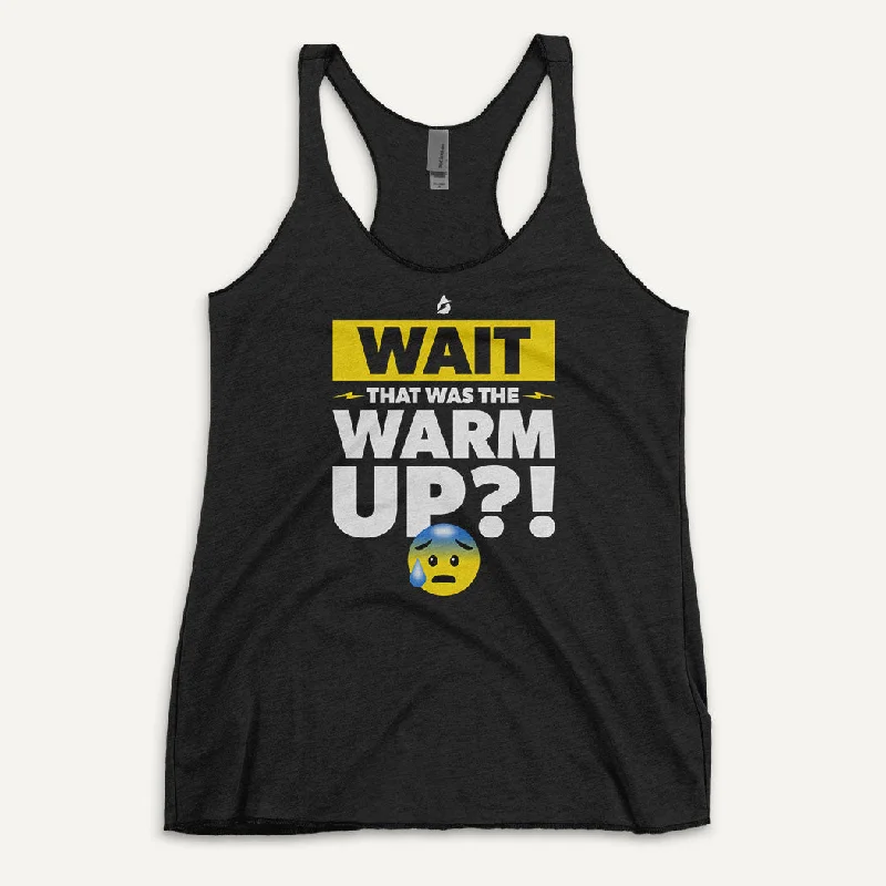 High-end Design Wait That Was The Warmup Women's Tank Top
